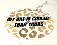 Load image into Gallery viewer, MY CAT IS COOLER THAN YOURS VINYL 3 INCH CIRCLE STICKER
