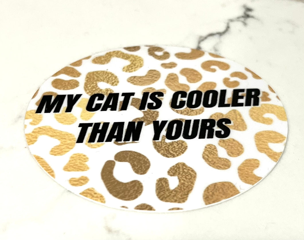 MY CAT IS COOLER THAN YOURS VINYL 3 INCH CIRCLE STICKER